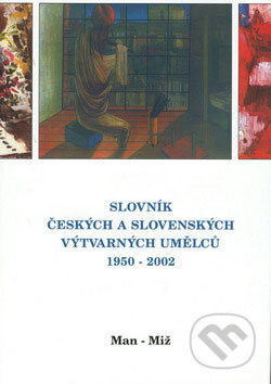 Kniha: Slovník českých a slovenských výtvarných umělců 1950 - 2002 (Man - Miž) (Výtvarné centrum Chagall). Výtvarné centrum Chagall Kniha: Slovník českých a slovenských výtvarných umělců 1950 - 2002 (Man - Miž) (Výtvarné centrum Chagall). Výtvarné centrum Chagall