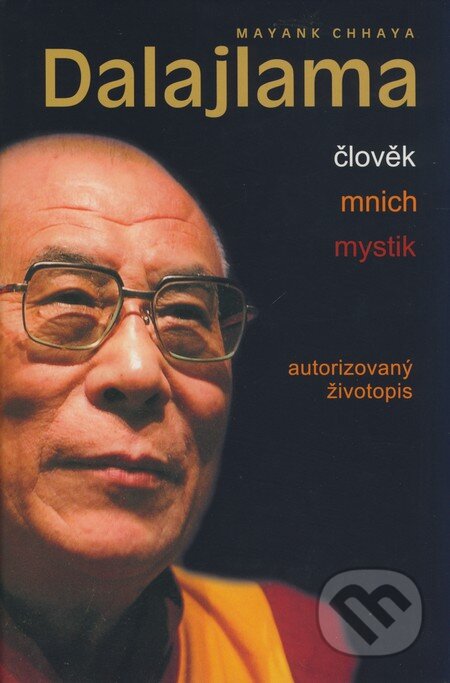Kniha: Dalajlama - člověk, mnich, mystik (Mayank Chhaya). BETA - Dobrovský, 2008 Kniha: Dalajlama - člověk, mnich, mystik (Mayank Chhaya). BETA - Dobrovský, 2008