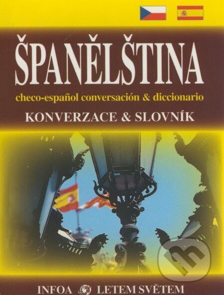 Kniha: Španělština - Konverzace a slovník (Jana Navrátilová). INFOA, 2005 Kniha: Španělština - Konverzace a slovník (Jana Navrátilová). INFOA, 2005
