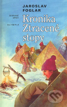 Kniha: Kronika Ztracené stopy (Jaroslav Foglar). Olympia, 2007 Kniha: Kronika Ztracené stopy (Jaroslav Foglar). Olympia, 2007