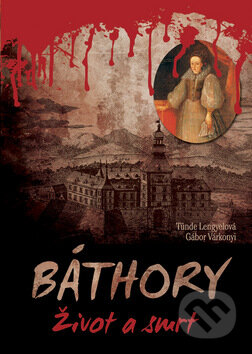 Kniha: Báthory - Život a smrt (Tünde Lengyelová a Gábor Várkonyi). Ottovo nakladatelství, 2008 Kniha: Báthory - Život a smrt (Tünde Lengyelová a Gábor Várkonyi). Ottovo nakladatelství, 2008