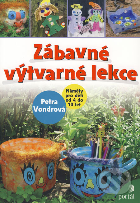 Kniha: Zábavné výtvarné lekce (Petra Vondrová). Portál, 2008 Kniha: Zábavné výtvarné lekce (Petra Vondrová). Portál, 2008