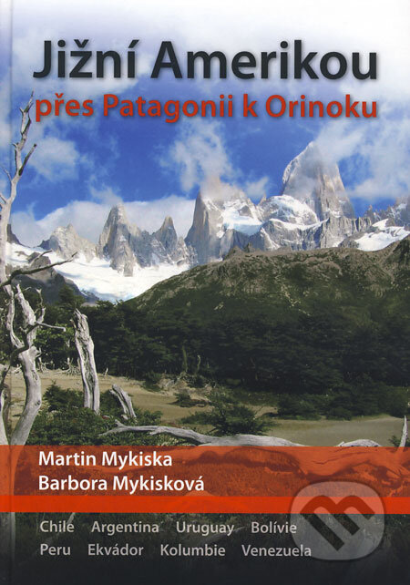 Kniha: Jižní Amerikou přes Patagonii k Orinoku (Barbora Mykisková a Martin Mykiska). Martin Mykiska, 2008 Kniha: Jižní Amerikou přes Patagonii k Orinoku (Barbora Mykisková a Martin Mykiska). Martin Mykiska, 2008