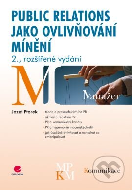 Kniha: Public relations jako ovlivňování mínění (Jozef Ftorek). Grada, 2009 Kniha: Public relations jako ovlivňování mínění (Jozef Ftorek). Grada, 2009