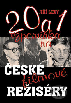 Kniha: 20 a 1 vzpomínka na české filmové režiséry (Jiří Levý). East west Kniha: 20 a 1 vzpomínka na české filmové režiséry (Jiří Levý). East west
