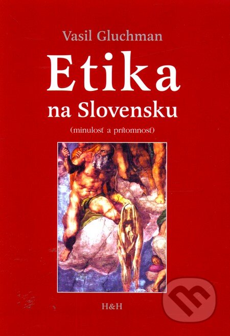Kniha: Etika na Slovensku (Vasil Gluchman). Hajko a Hajková Kniha: Etika na Slovensku (Vasil Gluchman). Hajko a Hajková