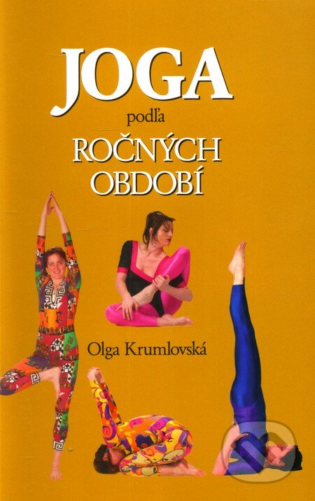 Kniha: Joga podľa ročných období (Olga Krumlovská). Ottovo nakladatelství, 2008 Kniha: Joga podľa ročných období (Olga Krumlovská). Ottovo nakladatelství, 2008