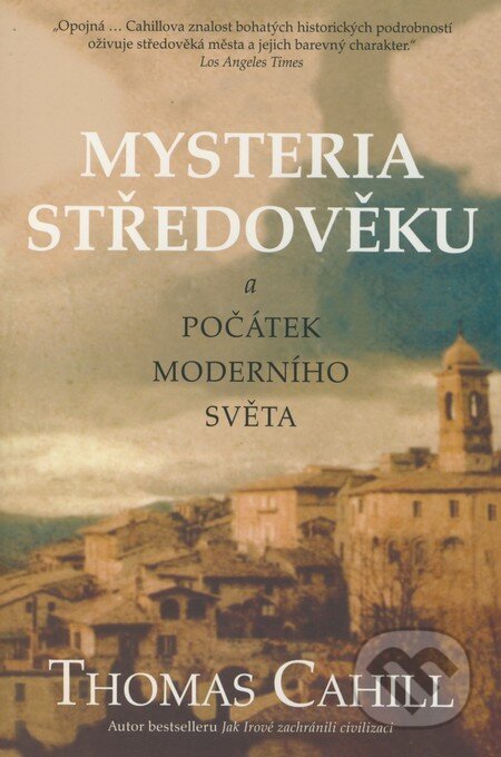 Kniha: Mysteria středověku a počátek moderního světa (Thomas Cahill). Pragma, 2009 Kniha: Mysteria středověku a počátek moderního světa (Thomas Cahill). Pragma, 2009
