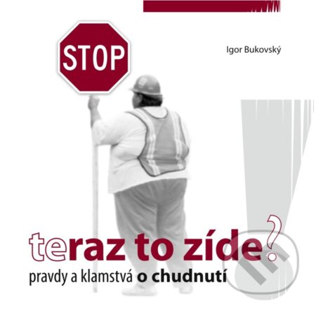 Kniha: Teraz to zíde (Igor Bukovský). AKV - Ambulancia klinickej výživy, 2009 Kniha: Teraz to zíde (Igor Bukovský). AKV - Ambulancia klinickej výživy, 2009