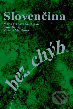 Kniha: Slovenčina bez chýb (Mária Ivanová-Šalingová, Samo Šaling a Zuzana Maníková). SAMO, 2009 Kniha: Slovenčina bez chýb (Mária Ivanová-Šalingová, Samo Šaling a Zuzana Maníková). SAMO, 2009