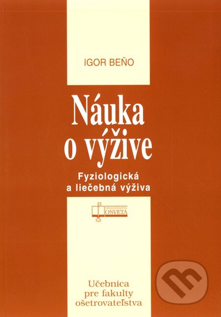 Kniha: Náuka o výžive (Igor Beňo). Osveta, 2008 Kniha: Náuka o výžive (Igor Beňo). Osveta, 2008