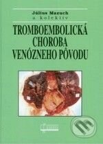 Kniha: Tromboembolická choroba venózneho pôvodu (Július Mazuch a kolektiv). Osveta, 2008 Kniha: Tromboembolická choroba venózneho pôvodu (Július Mazuch a kolektiv). Osveta, 2008
