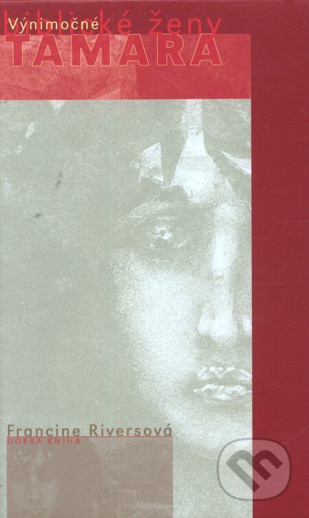 Kniha: Tamara (Francine Rivers). Dobrá kniha, 2004 Kniha: Tamara (Francine Rivers). Dobrá kniha, 2004