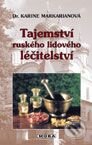 Kniha: Tajemství ruského lidového léčitelství (Karine Markarianová). Moba, 2002 Kniha: Tajemství ruského lidového léčitelství (Karine Markarianová). Moba, 2002