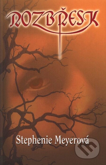 Kniha: Rozbřesk (Stephenie Meyer). Egmont ČR, 2009 Kniha: Rozbřesk (Stephenie Meyer). Egmont ČR, 2009