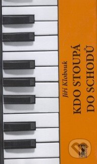 Kniha: Kdo stoupá do schodů (Jiří Klobouk). Carpe diem Kniha: Kdo stoupá do schodů (Jiří Klobouk). Carpe diem