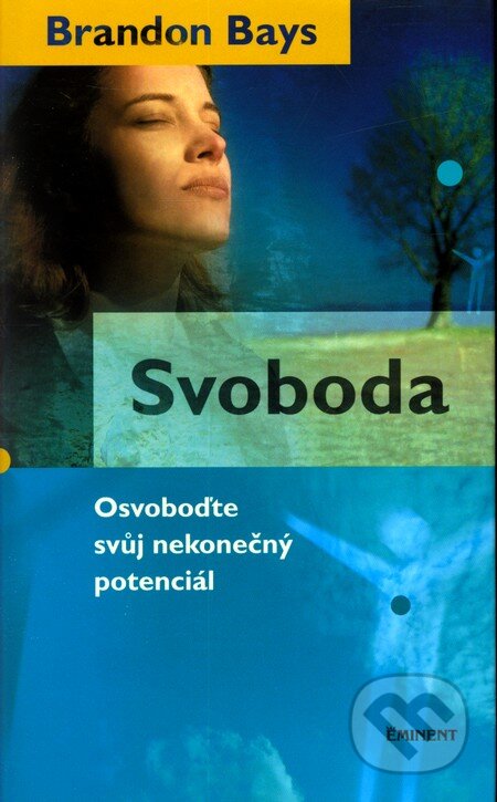 Kniha: Svoboda (Brandon Bays). Eminent, 2008 Kniha: Svoboda (Brandon Bays). Eminent, 2008