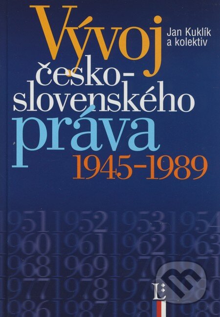 Kniha: Vývoj československého práva 1945 - 1989 (Jan Kuklík a kolektív). Linde, 2009 Kniha: Vývoj československého práva 1945 - 1989 (Jan Kuklík a kolektív). Linde, 2009