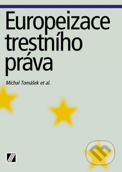 Kniha: Europeizace trestního práva (Michal Tomášek a kolektív). Linde, 2009 Kniha: Europeizace trestního práva (Michal Tomášek a kolektív). Linde, 2009