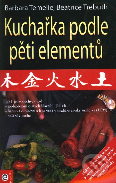 Kniha: Kuchařka podle pěti elementů (Barbara Temelie a Beatrice Trebuth). Eugenika Kniha: Kuchařka podle pěti elementů (Barbara Temelie a Beatrice Trebuth). Eugenika