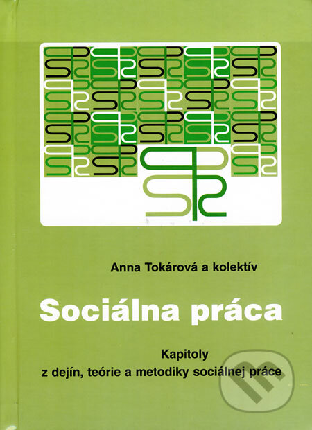 Kniha: Sociálna práca (Anna Tokárová a kolektív). Akcent Print, 2007 Kniha: Sociálna práca (Anna Tokárová a kolektív). Akcent Print, 2007