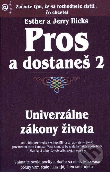 Kniha: Pros a dostaneš 2 (Esther Hicks a Jerry Hicks). Eugenika, 2008 Kniha: Pros a dostaneš 2 (Esther Hicks a Jerry Hicks). Eugenika, 2008