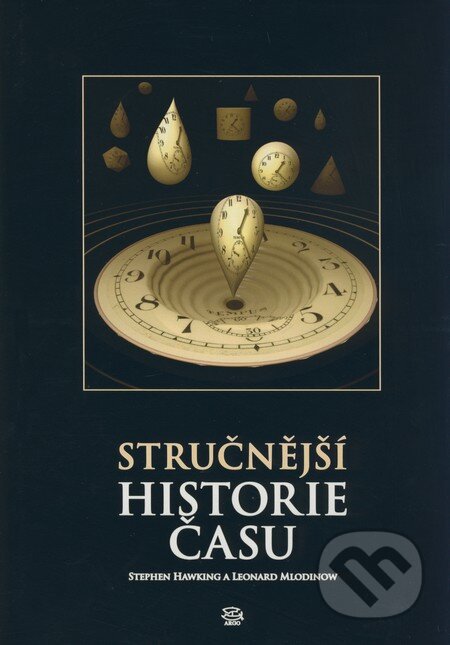 Kniha: Stručnější historie času (Leonard Mlodinow a Stephen Hawking). Argo, 2006 Kniha: Stručnější historie času (Leonard Mlodinow a Stephen Hawking). Argo, 2006