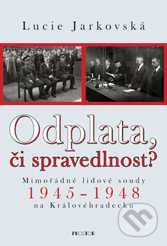 Kniha: Odplata či spravedlnost? (Lucie Jarkovská). Prostor, 2009 Kniha: Odplata či spravedlnost? (Lucie Jarkovská). Prostor, 2009