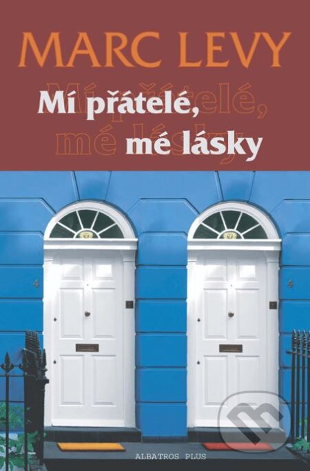 Kniha: Mí přátelé, mé lásky (Marc Levy). Plus, 2007 Kniha: Mí přátelé, mé lásky (Marc Levy). Plus, 2007
