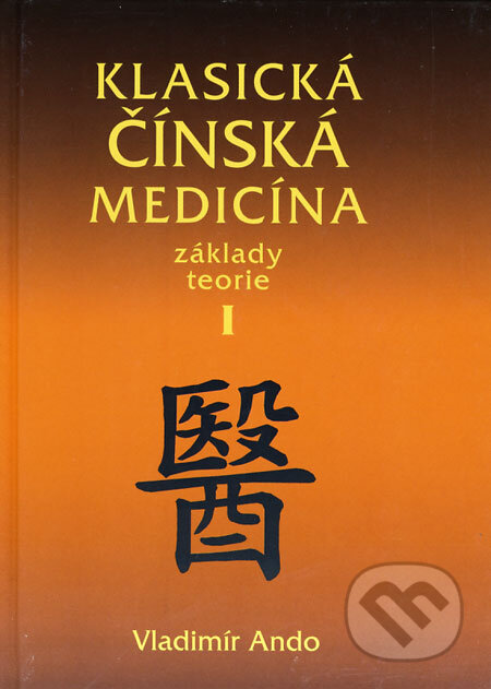 Kniha: Klasická čínská medicína I (Vladimír Ando). Svítání, 2005 Kniha: Klasická čínská medicína I (Vladimír Ando). Svítání, 2005
