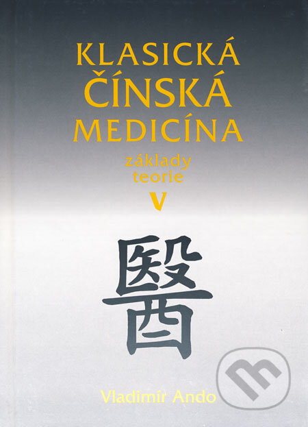 Kniha: Klasická čínská medicína V (Vladimír Ando). Svítání, 2005 Kniha: Klasická čínská medicína V (Vladimír Ando). Svítání, 2005