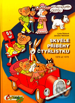 Kniha: Skvělé příběhy Čtyřlístku (Jaroslav Němeček a Ljuba Štíplová). Čtyřlístek, 2005 Kniha: Skvělé příběhy Čtyřlístku (Jaroslav Němeček a Ljuba Štíplová). Čtyřlístek, 2005