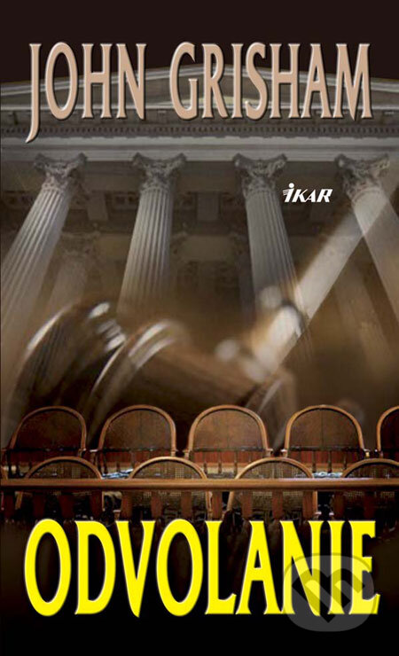 Kniha: Odvolanie (John Grisham). Ikar, 2009 Kniha: Odvolanie (John Grisham). Ikar, 2009