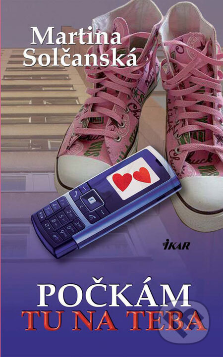 Kniha: Počkám tu na teba (Martina Solčanská). Ikar, 2009 Kniha: Počkám tu na teba (Martina Solčanská). Ikar, 2009