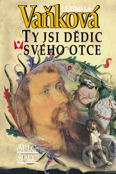 Kniha: Ty jsi dědic svého otce (Ludmila Vaňková). Šulc - Švarc, 2009 Kniha: Ty jsi dědic svého otce (Ludmila Vaňková). Šulc - Švarc, 2009
