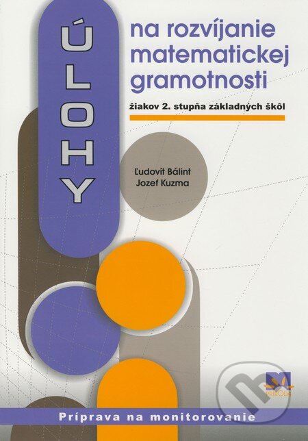 Kniha: Úlohy na rozvíjanie matematickej gramotnosti žiakov 2. stupňa základných škôl (Jozef Kuzma a Ľudovít Bálint). Príroda, 2008 Kniha: Úlohy na rozvíjanie matematickej gramotnosti žiakov 2. stupňa základných škôl (Jozef Kuzma a Ľudovít Bálint). Príroda, 2008