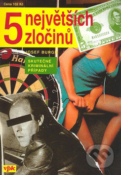 Kniha: 5 největších zločinů (Josef Burgr). Agentura VPK, 2008 Kniha: 5 největších zločinů (Josef Burgr). Agentura VPK, 2008
