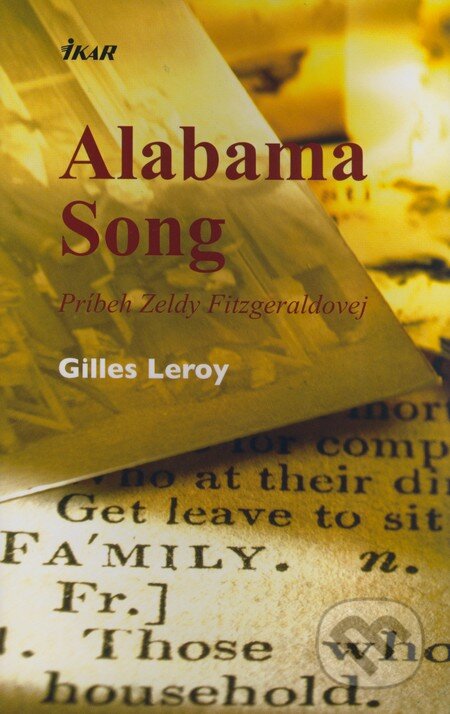 Kniha: Alabama Song (Gilles Leroy). Ikar, 2009 Kniha: Alabama Song (Gilles Leroy). Ikar, 2009