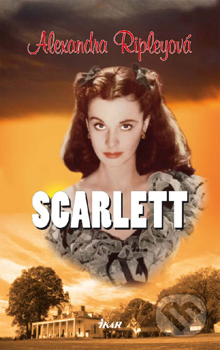 Kniha: Scarlett (Alexandra Ripley). Ikar, 2009 Kniha: Scarlett (Alexandra Ripley). Ikar, 2009