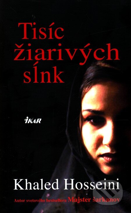 Kniha: Tisíc žiarivých sĺnk (Khaled Hosseini). Ikar, 2009 Kniha: Tisíc žiarivých sĺnk (Khaled Hosseini). Ikar, 2009