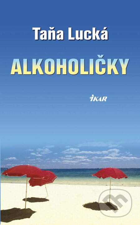 Kniha: Alkoholičky (Taňa Lucká), 2009 Kniha: Alkoholičky (Taňa Lucká), 2009