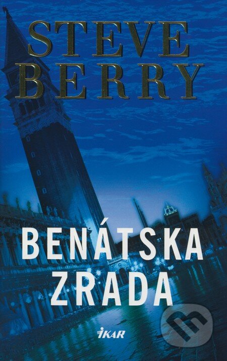 Kniha: Benátska zrada (Steve Berry). Ikar, 2009 Kniha: Benátska zrada (Steve Berry). Ikar, 2009