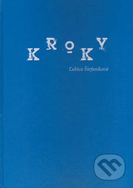 Kniha: Kroky (Ľubica Štefaniková). Tribun EU, 2009 Kniha: Kroky (Ľubica Štefaniková). Tribun EU, 2009