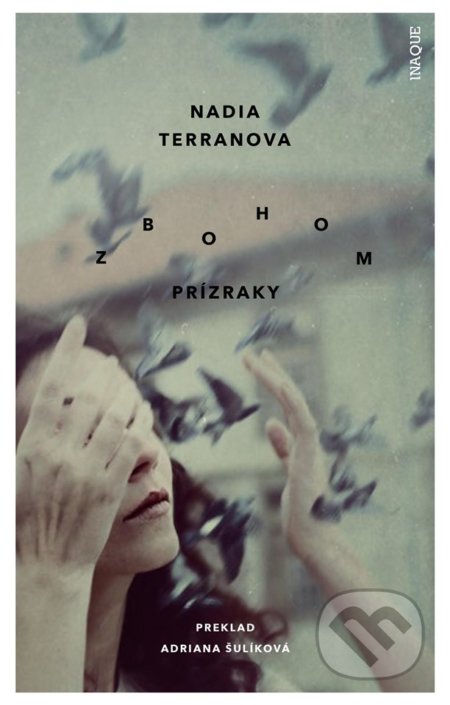Kniha: Zbohom prízraky (Nadia Terranova). Inaque, 2019 Kniha: Zbohom prízraky (Nadia Terranova). Inaque, 2019