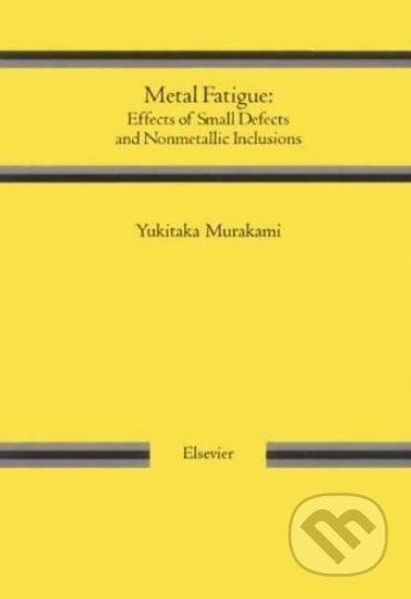 Kniha: Metal Fatigue (Yukitaka Murakami). Elsevier Science, 2002 Kniha: Metal Fatigue (Yukitaka Murakami). Elsevier Science, 2002