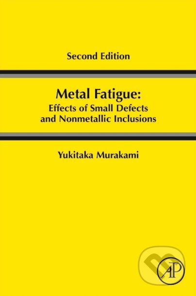 Kniha: Metal Fatigue (Yukitaka Murakami). Academic Press, 2019 Kniha: Metal Fatigue (Yukitaka Murakami). Academic Press, 2019