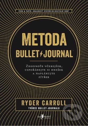 Kniha: Metoda BulletJournal (Ryder Carroll). Jan Melvil publishing, 2019 Kniha: Metoda BulletJournal (Ryder Carroll). Jan Melvil publishing, 2019