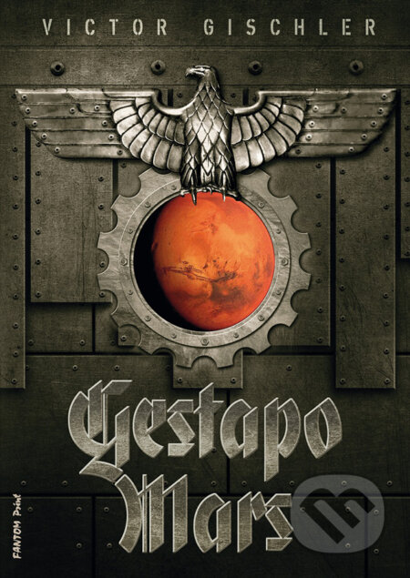 E-kniha: Gestapo Mars (Victor Gischler). FANTOM Print, 2018 E-kniha: Gestapo Mars (Victor Gischler). FANTOM Print, 2018