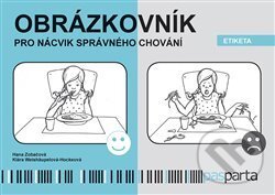 Obrázkovník pro nácvik správného chování - Etiketa - Hana Zobačová, Pasparta, 2017