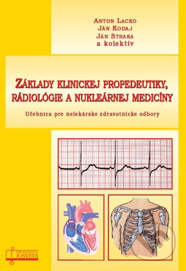 Kniha: Základy klinickej propedeutiky, rádiológie a nukleárnej medicíny (Anton Lacko, Ján Kodaj, Ján Straka a kolektiv). Osveta, 2019 Kniha: Základy klinickej propedeutiky, rádiológie a nukleárnej medicíny (Anton Lacko, Ján Kodaj, Ján Straka a kolektiv). Osveta, 2019
